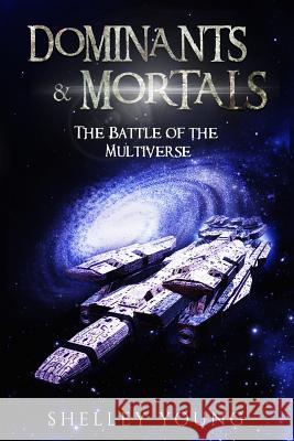 Dominants & Mortals Shelley Young 9781976023668 Createspace Independent Publishing Platform - książka