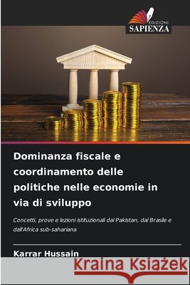 Dominanza fiscale e coordinamento delle politiche nelle economie in via di sviluppo Karrar Hussain 9786209301377 Edizioni Sapienza - książka