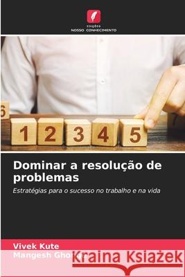 Dominar a resolução de problemas Kute, Vivek, Ghonge, Mangesh 9786208468897 Edições Nosso Conhecimento - książka