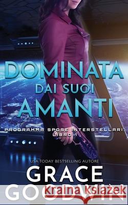 Dominata dai suoi amanti Goodwin, Grace 9781795903219 Ksa Publishing Consultants Inc - książka