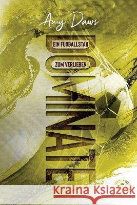 Dominate: Ein Fußballstar zum Verlieben Daws, Amy 9781944565619 Stars Hollow Publishing - książka