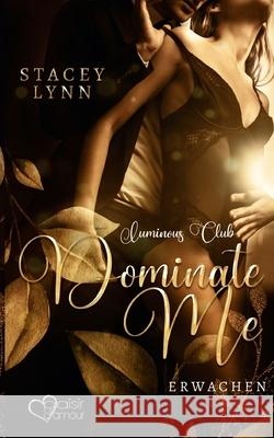 Dominate Me: Erwachen Stacey Lynn 9783864954979 Plaisir D'Amour Verlag - książka