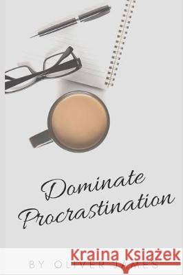 Dominate Procrastination Christopher Kenny James Oliver 9781704354118 Independently Published - książka