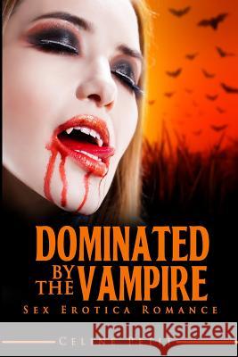 Dominated by the Vampire Celine Petit 9781515277149 Createspace - książka