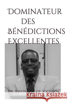 Dominateur Des Bénédictions Excellentes: Un Dominateur Ne Demande Pas, Il Commande Jocelyn, Dr Joseph Adler 9781720058144 Independently Published - książka