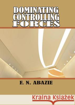 Dominating Controlling Forces: Manipulating Spirits Franklin N. Abazie 9781945133190 Miracle of God Ministries - książka