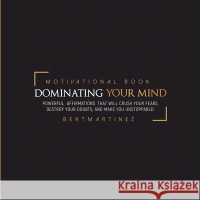 Dominating your Mind Motivational Book: QuoteBook Martinez, Bert 9781973935810 Createspace Independent Publishing Platform - książka