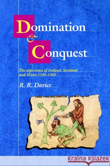 Domination and Conquest: The Experience of Ireland, Scotland and Wales, 1100-1300 Davies, R. R. 9780521029773 Cambridge University Press - książka
