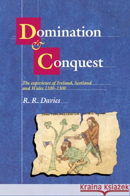 Domination and Conquest: The Experience of Ireland, Scotland and Wales, 1100-1300 Davies, R. R. 9780521380690 Cambridge University Press - książka