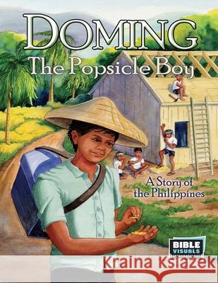 Doming, the Popsicle Boy: A Story of the Philippines Rose-Mae Carvin Bible Visuals International 9781641041034 Bible Visuals International - książka