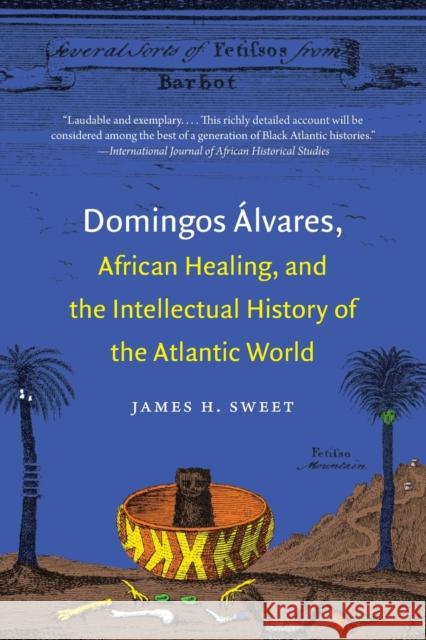 Domingos �lvares, African Healing, and the Intellectual History of the Atlantic World Sweet, James H. 9781469609751 University of North Carolina Press - książka