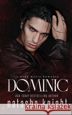 Dominic: a Dark Mafia Romance Knight, Natasha 9781539844709 Createspace Independent Publishing Platform - książka