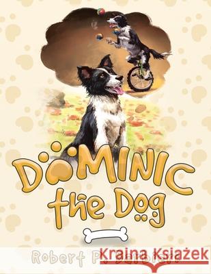 Dominic the Dog Robert P. Barbieri Melanie Scott 9780228822349 Tellwell Talent - książka