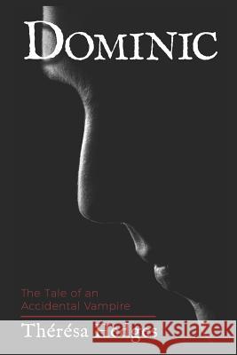 Dominic: The tale of an accidental vampire Thérésa Hedges 9781549840777 Independently Published - książka