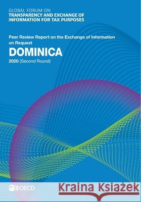 Dominica 2020 (second round) Global Forum on Transparency and Exchang   9789264937215 Organization for Economic Co-operation and De - książka