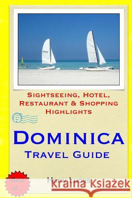 Dominica Travel Guide: Sightseeing, Hotel, Restaurant & Shopping Highlights Harry Lucas 9781505728002 Createspace - książka