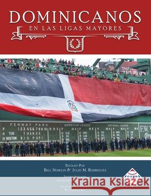 Dominicanos en las Ligas Mayores Julio M. Rodriguez Bill Nowlin Reynaldo Cruz 9781970159615 Society for American Baseball Research - książka
