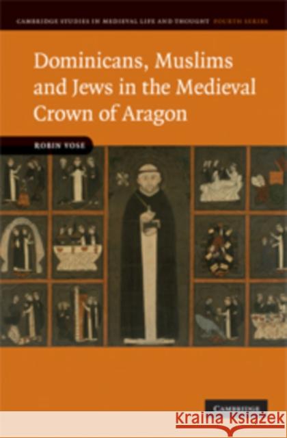 Dominicans, Muslims and Jews in the Medieval Crown of Aragon Robin Vose 9780521181495 Cambridge University Press - książka