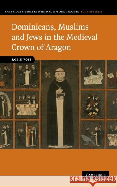 Dominicans, Muslims and Jews in the Medieval Crown of Aragon Robin Vose 9780521886437 Cambridge University Press - książka