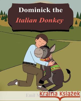 Dominick the Italian Donkey Emil Milone   9781957387413 Marshill Ink LLC - książka