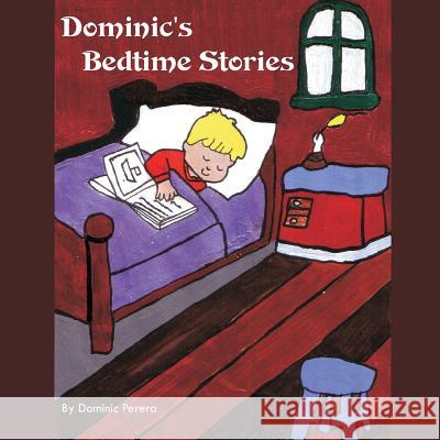 Dominic's Bedtime Stories: A delightful collection of Sleepy time tales that will take you to the magical world of pixies, gnomes, brownies and a Perera, Dominic 9781512292510 Createspace - książka