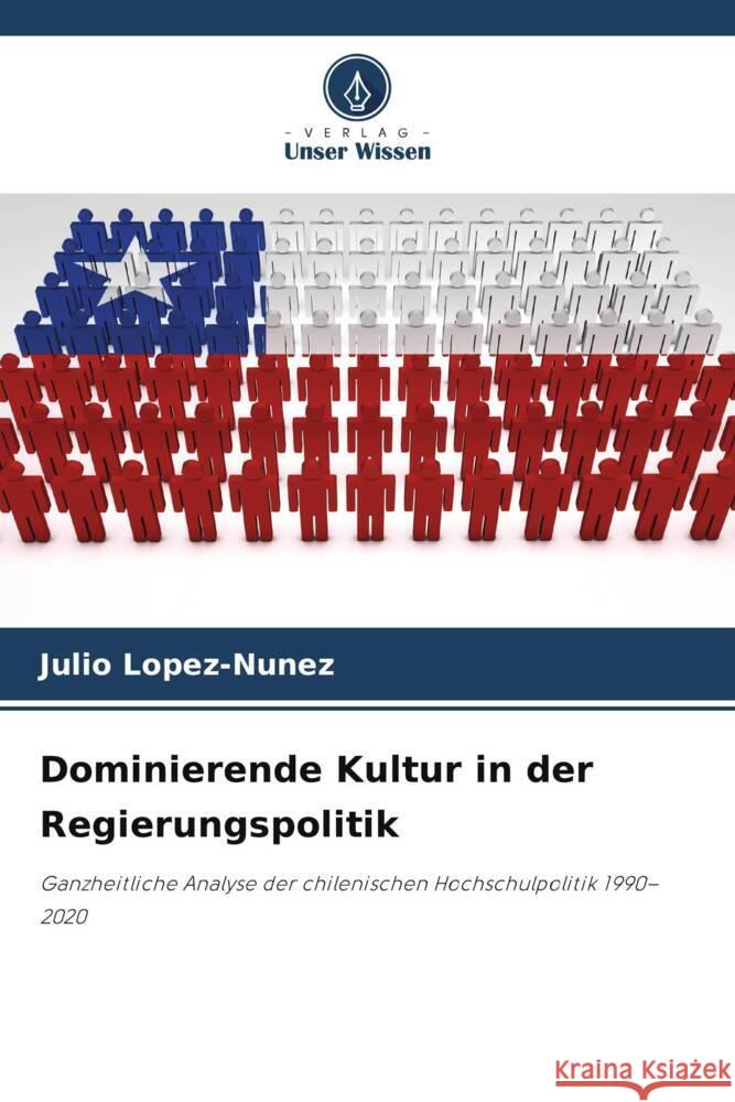 Dominierende Kultur in der Regierungspolitik Julio Lopez-Nunez 9786206863601 Verlag Unser Wissen - książka