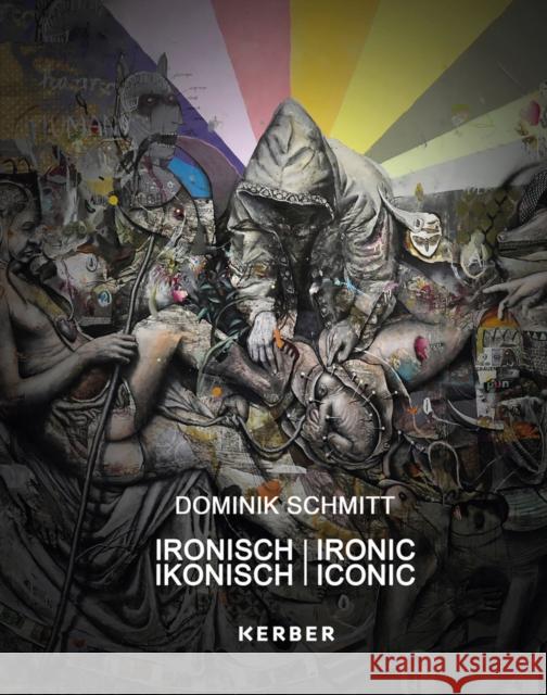 Dominik Schmitt: Ironic Iconic Schmitt, Dominik 9783735607843 Kerber Verlag - książka