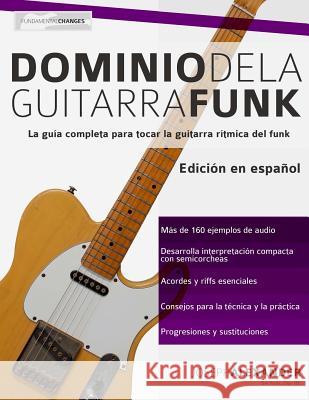 Dominio de la guitarra funk Joseph Alexander 9781910403945 WWW.Fundamental-Changes.com - książka