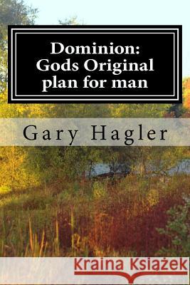Dominion: Gods Original plan for man Hagler, Gary 9781519661579 Createspace Independent Publishing Platform - książka