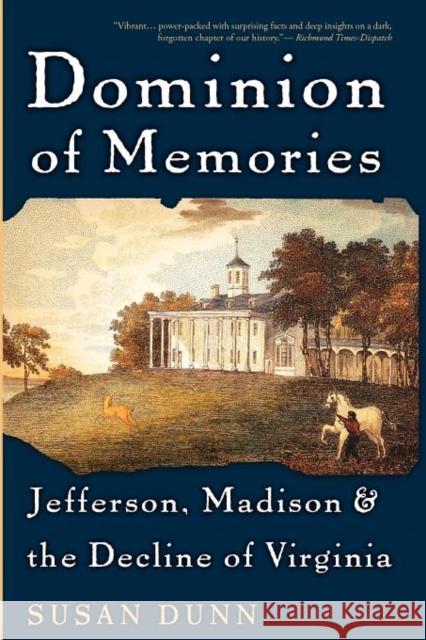 Dominion of Memories: Jefferson, Madison, & the Decline of Virginia Dunn, Susan 9780465003563 Basic Books - książka