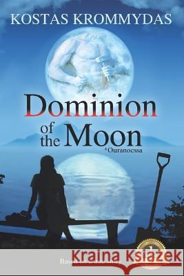 Dominion of the Moon: A Mystery Romance set on the Greek Islands Kostas Krommydas 9781983297274 Independently Published - książka
