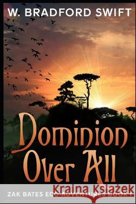 Dominion Over All: A Fantasy Adventure Series for Animal Lovers Caroline L. Wyrosdick W. Bradford Swift 9781519929181 Porpoise Publishing - książka
