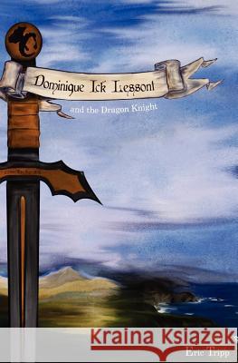Dominique Ick Lessont and the Dragon Knight: Book 1 of the Dominique Ick Lessont series Noce, Stephen 9780615672274 Eric Tripp - książka