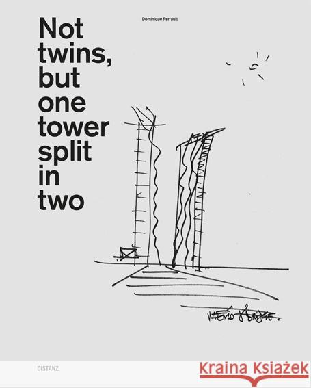 Dominique Perrault: Not twins, but one tower split in two Distanz 9783954762095 Distanz Publishing - książka