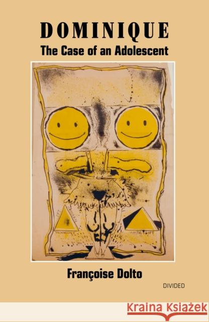 Dominique: The Case of an Adolescent Francoise Dolto 9781739516192 Divided Publishing - książka