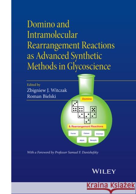 Domino and Intramolecular Rearrangement Reactions as Advanced Synthetic Methods in Glycoscience Zbigniew J. Witczak Roman Bielski 9781119044208 Wiley - książka