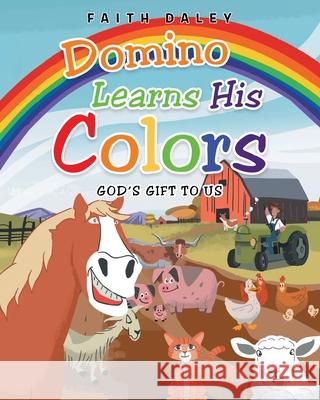 Domino Learns His Colors: God's Gift to Us Faith Daley 9781098086282 Christian Faith - książka