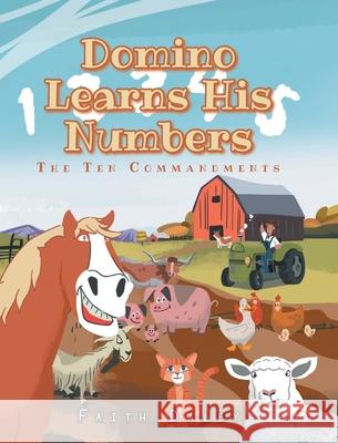 Domino Learns His Numbers: The Ten Commandments Faith Daley 9781638442509 Christian Faith Publishing, Inc - książka