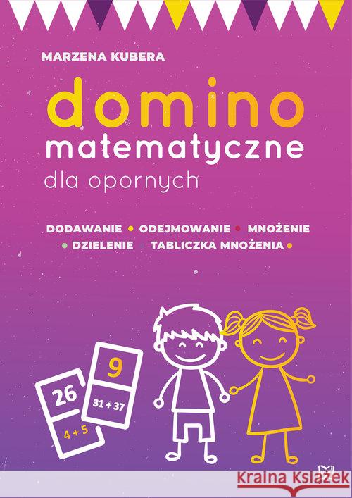 Domino matematyczne dla opornych Kubera Marzena 9788365587251 Nowik - książka