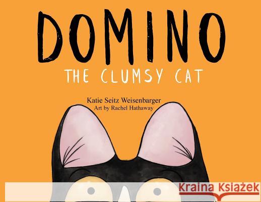 Domino: The Clumsy Cat Katie Seitz Weisenbarger Rachel Hathaway  9780692109533 Katie Weisenbarger - książka