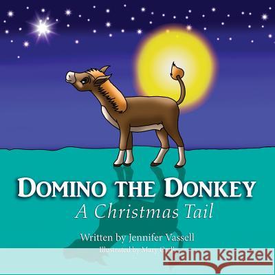 Domino the Donkey: A Christmas Tail Jennifer R. Vassell 9780996236102 Vassarris Publishing - książka