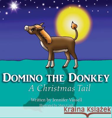 Domino the Donkey: A Christmas Tail Jennifer Vassell 9780996236119 Jennifer Vassell - książka
