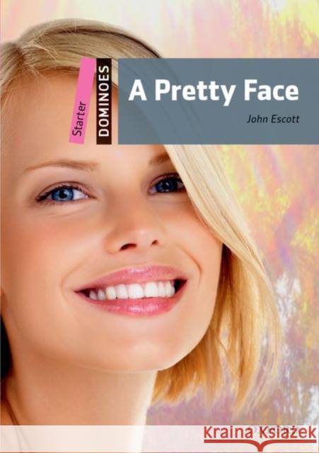 Dominoes, New Edition: Starter Level: 250-Word Vocabulary a Pretty Face Escott, John 9780194247047 OXFORD UNIVERSITY PRESS - książka
