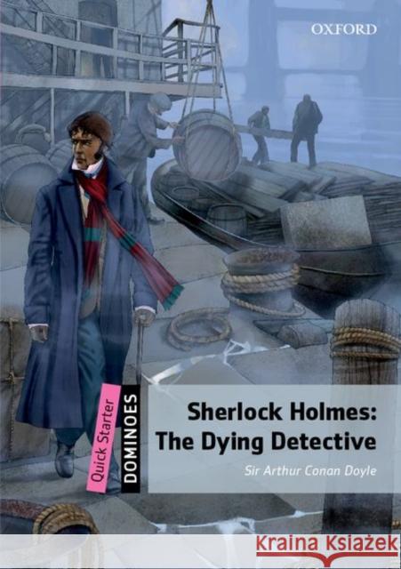 Dominoes Starter Sherlock Holmes 2nd Edition: The Dying Detective Doyle 9780194249720 Oxford University Press - książka