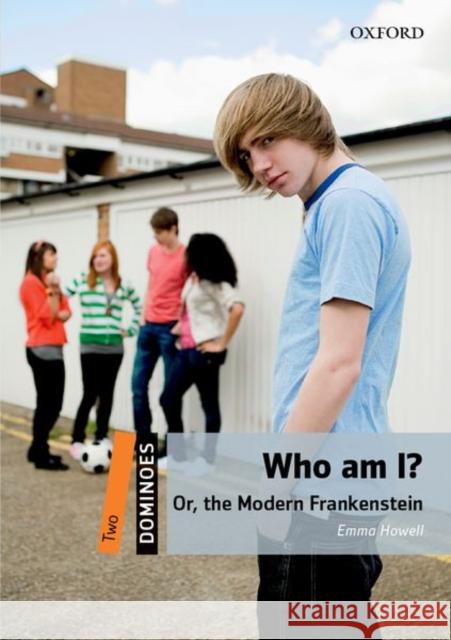 Dominoes Two Who Am I 2nd Edition: Or the Modern Frankenstein Howell 9780194609227 Oxford University Press - książka