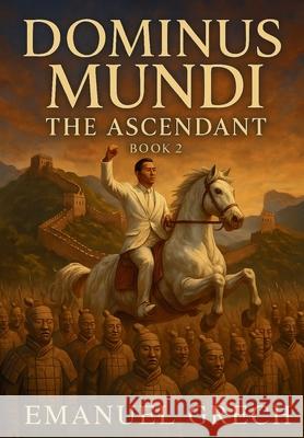 Dominus Mundi: The Ascendant Book 2 Emanuel E 9781764153959 Emac Publisher - książka