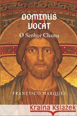 Dominus Vocat: O Senhor Chama Francisco Marques 9781099435133 Independently Published - książka