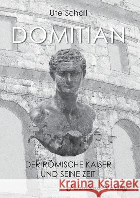 Domitian. Der römische Kaiser und seine Zeit Ute Schall 9783969710012 Fehnland Verlag - książka