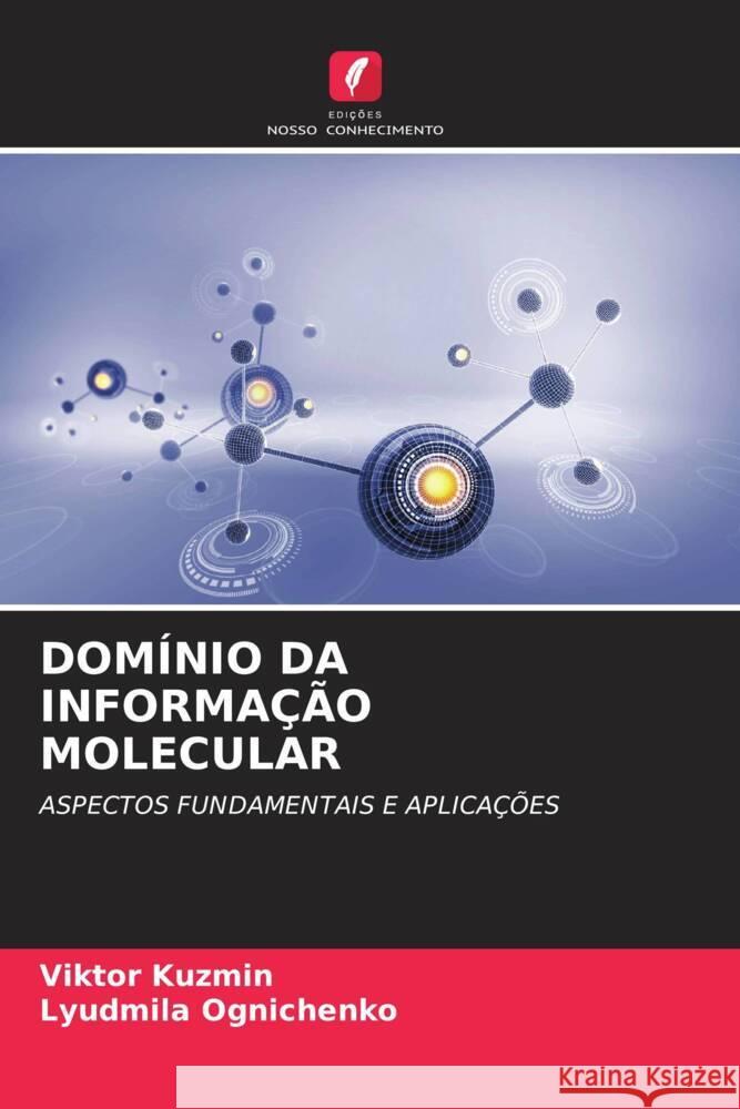 DOMÍNIO DA INFORMAÇÃO MOLECULAR Kuzmin, Viktor, Ognichenko, Lyudmila 9786208278311 Edições Nosso Conhecimento - książka