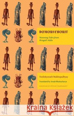 Domoruchorit: Stunning Tales from Bengali Adda Troilokyonath Mukhopadhyay Arnab Bhattacharya 9780199477395 Oxford University Press, USA - książka
